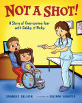Alternative view 1 of Not a Shot!: A Story of Overcoming Fear with Gabby & Nicky