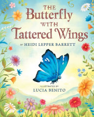 Title: The Butterfly With Tattered Wings, Author: Heidi Lepper Barrett