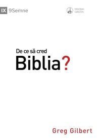 Title: De ce sa cred Biblia? (Why Trust the Bible?) (Romanian), Author: Greg Gilbert