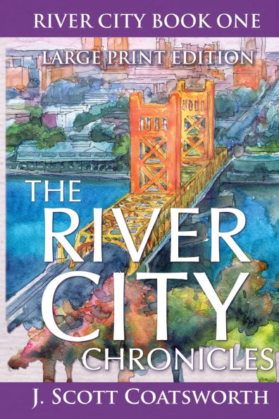The River City Chronicles: Large Print Edition
