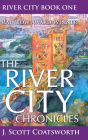 The River City Chronicles: River City Book 1