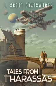 Title: Tales From Tharassas: Tharassas Cycle Book 0, Author: J. Scott Coatsworth