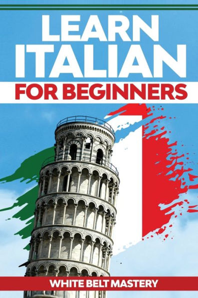 Learn Italian for Beginners: Illustrated step by guide complete beginners to understand language from scratch