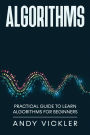 Algorithms: Practical Guide to Learn Algorithms For Beginners