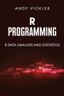 R Programming: R Data Analysis and Statistics