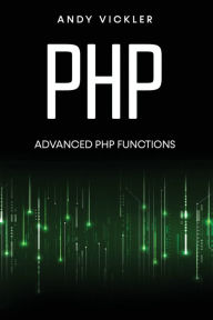 Title: PHP: Advanced PHP functions, Author: Andy Vickler