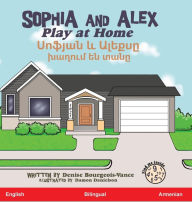 Title: Sophia and Alex Play at Home: ?????? ? ?????? ?????? ?? ????, Author: Denise Bourgeois-Vance