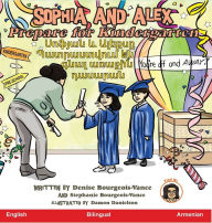 Title: Sophia and Alex Prepare for Kindergarten: ?????? ? ?????? ??????????? ?? ???? ?????? ???????, Author: Denise Bourgeois-Vance