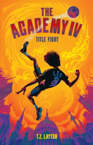 Title: The Academy IV: Title Fight, Author: T Z Layton