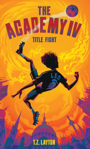 Title: The Academy IV: Title Fight, Author: T Z Layton