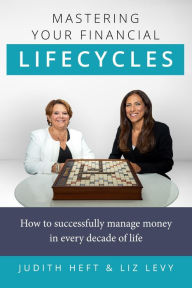 Title: Mastering Your Financial Lifecycles, Author: Judith Heft