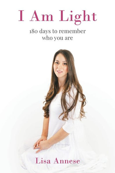 I Am Light: 180 days to remember who you are