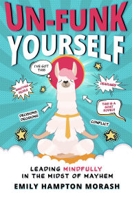English books to download free Un-Funk Yourself: Leading Mindfully in the Midst of Mayhem