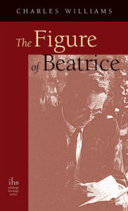 Title: Figure of Beatrice: A Study in Dante, Author: Charles Williams