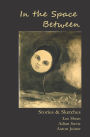 In the Space Between: Stories & Sketches