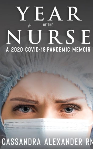 Year of the Nurse: A 2020 Covid-19 Pandemic Memoir