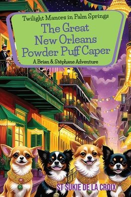 Twilight Manors in Palm Springs The Great New Orleans Powder Puff Caper: The Great New Orleans Powder Puff Caper