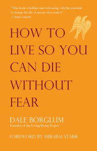 Title: How to Live So You Can Die Without Fear, Author: RamDev Dale Borglum