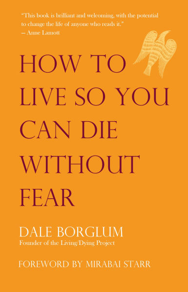 How to Live So You Can Die Without Fear