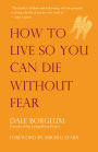 How to Live So You Can Die Without Fear