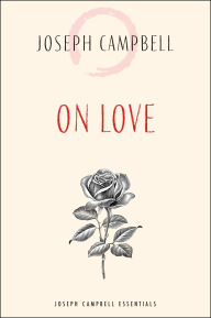 Title: On Love: Joseph Campbell Essentials, Author: Joseph Campbell