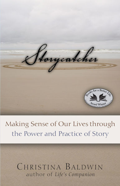 Storycatcher: Making Sense of Our Lives through the Power and Practice Story
