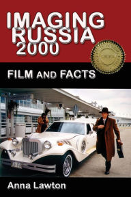 Title: Imaging Russia 2000: Film and Facts, Author: Anna Lawton