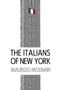 Title: The Italians of New York, Author: Maurizio Molinari