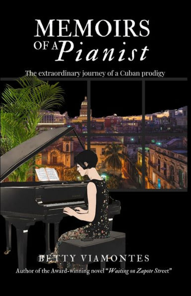 Memoirs of a Pianist: The Extraordinary Story Cuban Prodigy