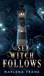 Title: The Sea Witch Follows, Author: Marlena Frank
