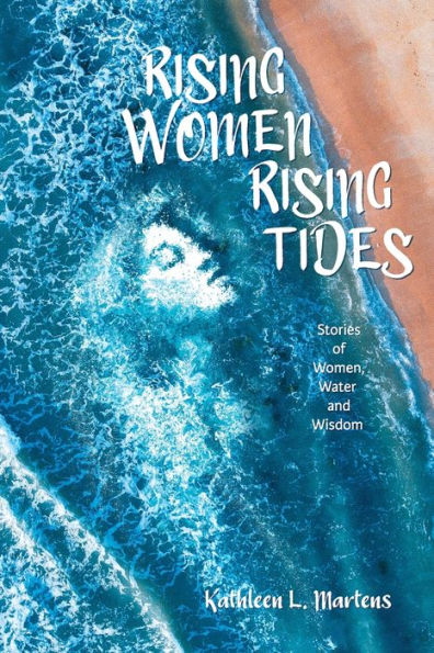 Rising Women Rising Tides: Stories of Women, Water, and Wisdom