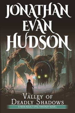 Valley of Deadly Shadows: A New Adult Epic Fantasy Novel