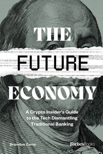 the Future Economy: A Crypto Insider's Guide to Tech Dismantling Traditional Banking