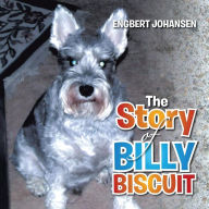 Title: The Story of Billy Biscuit, Author: Engbert Johansen