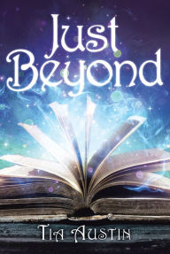 Title: Just Beyond, Author: Tia Austin