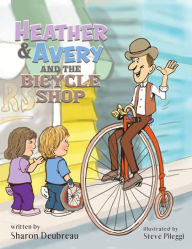 Title: Heather & Avery and the Bicycle Shop, Author: Sharon Deubreau