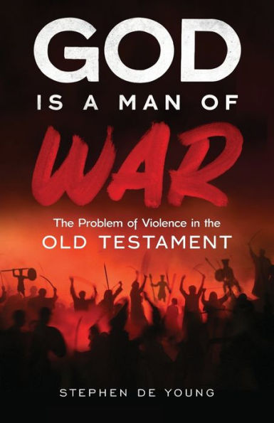 God Is a Man of War: the Problem Violence Old Testament