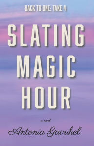 English audio books free download Slating Magic Hour by Antonia Gavrihel 9781955893343 (English literature)