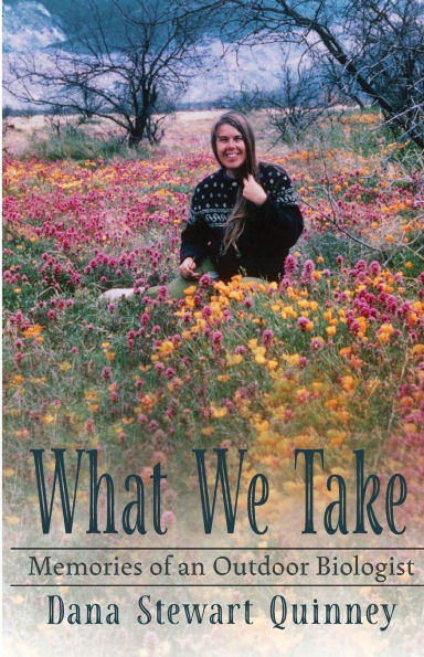 What We Take: Memories of an Outdoor Biologist