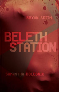 Ebooks download free pdf Beleth Station 9781955904834 PDF by Samantha Kolesnik, Bryan Smith