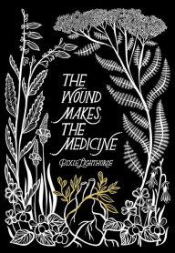 Free ebooks downloads for iphone 4 The Wound Makes the Medicine: Elemental Remediations for Transforming Heartache 9781955905435
