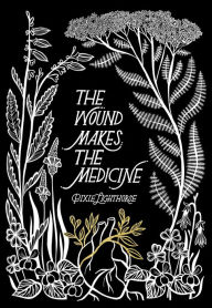 Free ebook download epub The Wound Makes the Medicine: Elemental Remediations for Transforming Heartache 9781955905435 by Pixie Lighthorse PDB