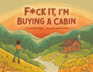 Title: F*ck It, I'm Buying a Cabin, Author: Jesse Regis