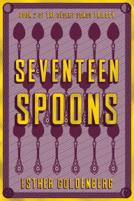 Title: Seventeen Spoons, Author: Esther Goldenberg