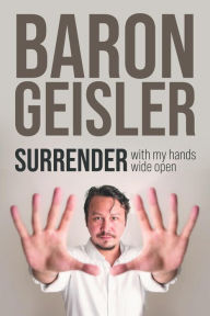 Title: SURRENDER: with my hands wide open, Author: Baron Geisler