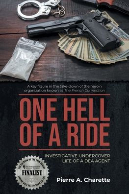 ONE HELL of a RIDE: Investigative Undercover Life DEA Agent