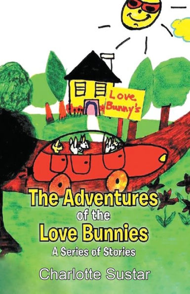 the Adventures of Love Bunnies: A Series Stories