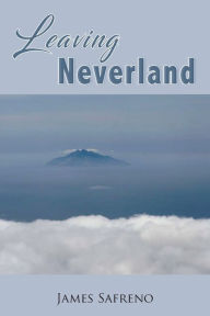 Title: LEAVING NEVERLAND, Author: James Safreno