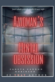 Title: A Woman's Mental Obsession, Author: Zaneta Cannon Robinson