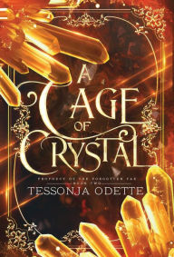 Title: A Cage of Crystal, Author: Tessonja Odette